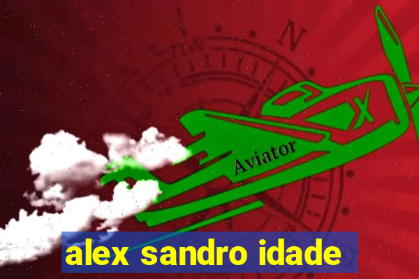 alex sandro idade